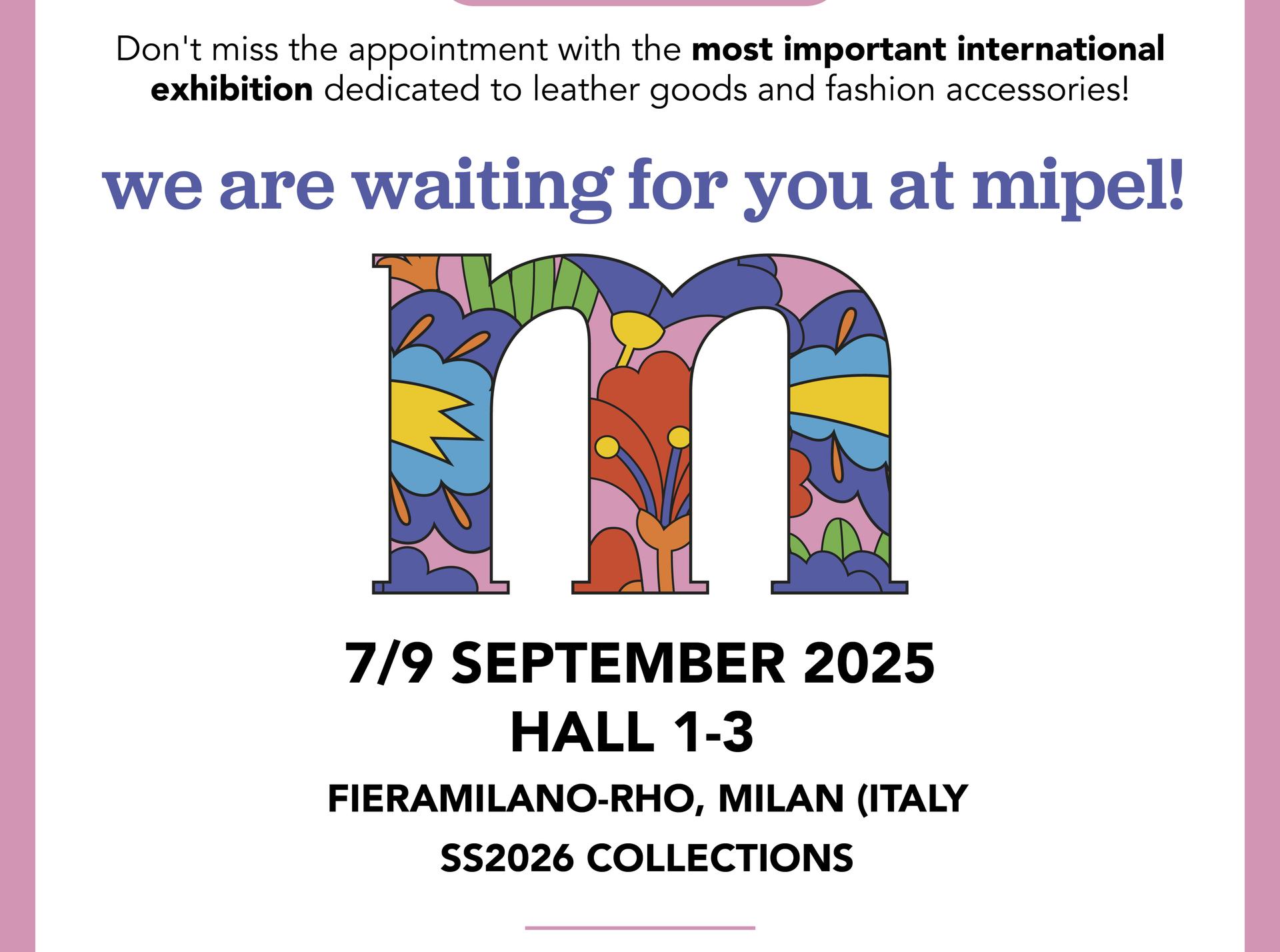 MIPEL128 | 7/9 SEPTEMBER 2024 | HALL 1-3 FIERAMILANO-RHO (MILAN, ITALY) | SS2026 COLLECTIONS